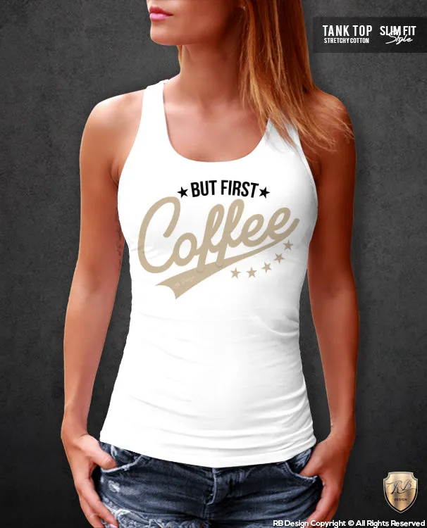 But First Coffee Stylish Wording T-shirt Tredny Tumblr Tank Top WD313