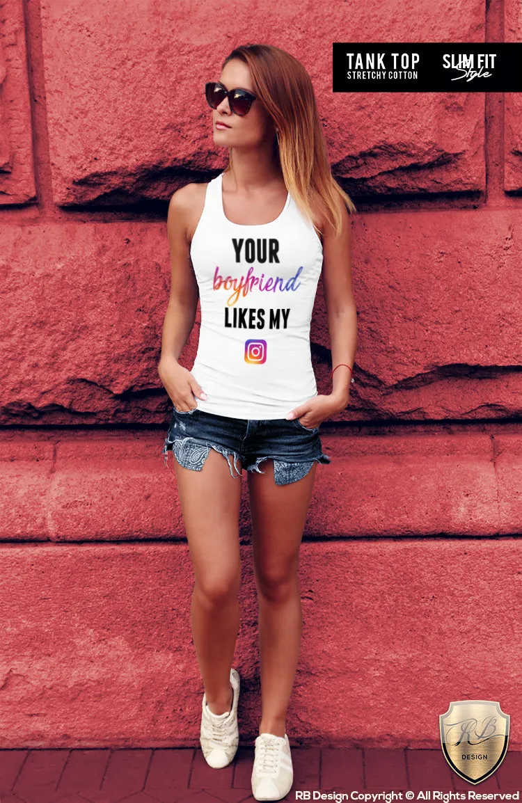 Funny Women's T-shirt Your Boyfriend Likes My IG Tank Top WD195