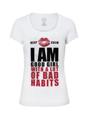 Keep Calm Women's T-shirt I Am Good Girl With Bad Habits Top WD050