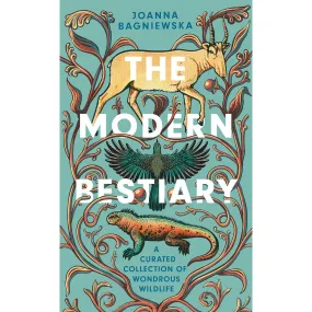 The Modern Bestiary: A Curated Collection of Wondrous Wildlife