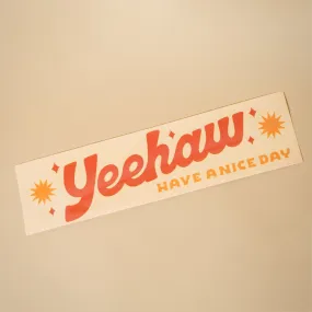 Yeehaw Bumper Sticker by Have a Nice Day